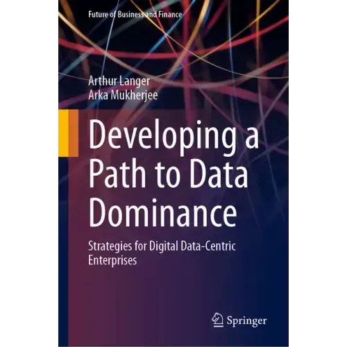 Developing a Path to Data Dominance: Strategies for Digital Data-Centric Enterprises