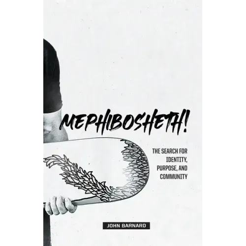 Mephibosheth!: The Search for Identity, Purpose, and Community