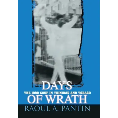 Days of Wrath: The 1990 Coup in Trinidad and Tobago