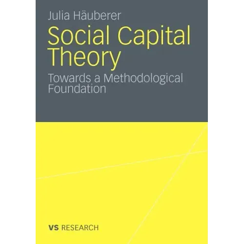 Social Capital Theory: Towards a Methodological Foundation