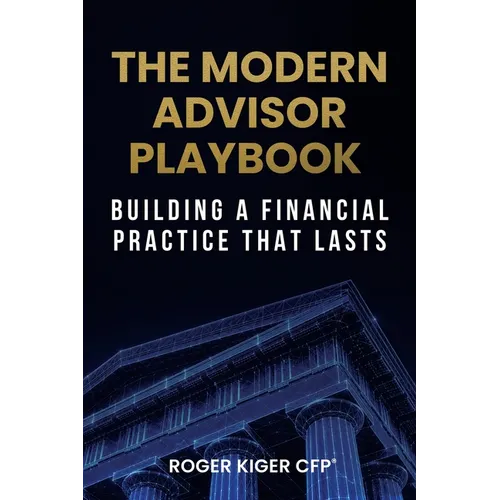 The Modern Advisor Playbook: Building a Financial Practice That Lasts