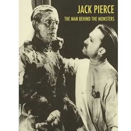 Jack Pierce: The Man Behind The Monsters