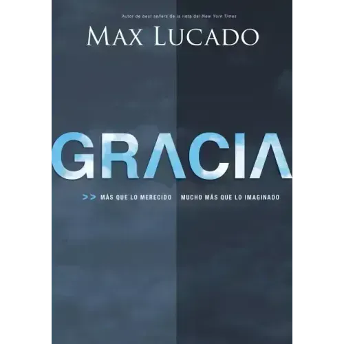 Gracia: Mas Que Lo Merecido, Mucho Mas Que Lo Imaginado = Grace = Grace