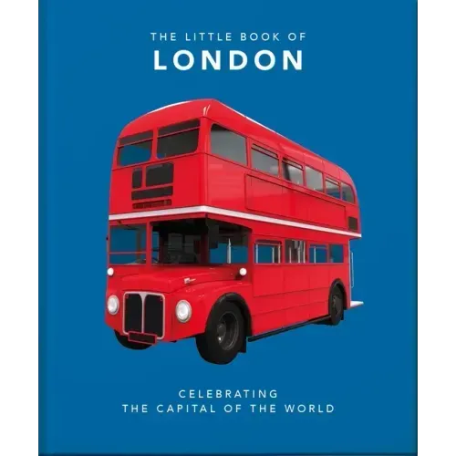 The Little Book of London: The Greatest City in the World
