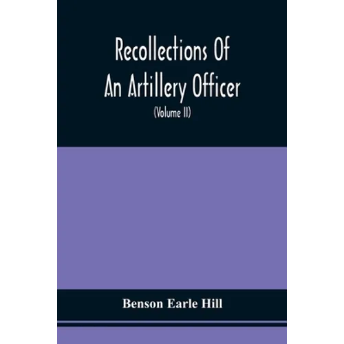 Recollections Of An Artillery Officer: Including Scenes And Adventures In Ireland, America, Flanders And France (Volume II)