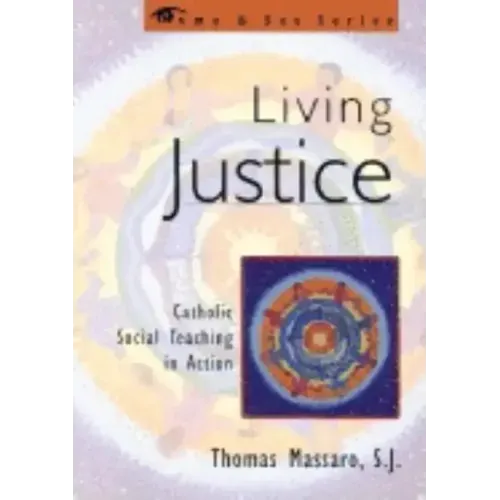 Living Justice: Catholic Social Teaching in Action