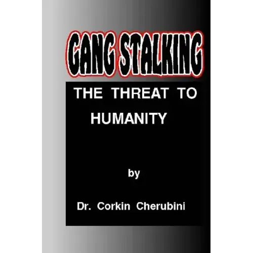 Gang Stalking: The Threat to Humanity
