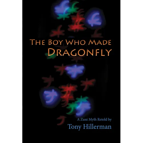 The Boy Who Made Dragonfly: A Zuni Myth