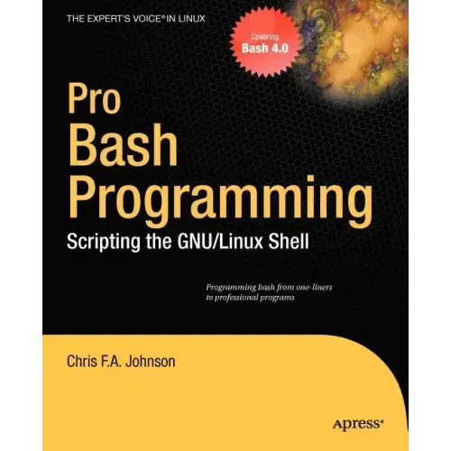 Pro Bash Programming: Scripting the Linux Shell