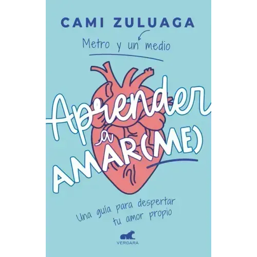 Aprender a Amar(me): Una Guía Para Despertar Tu Amor Propio / Learning to Love (Me): A Guide to Self-Love