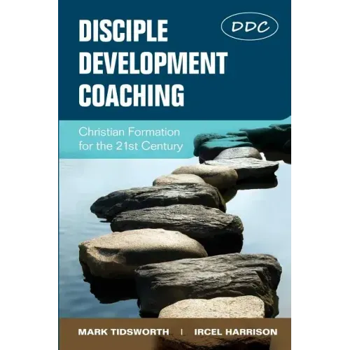 Disciple Development Coaching: Christian Formation for the 21st Century