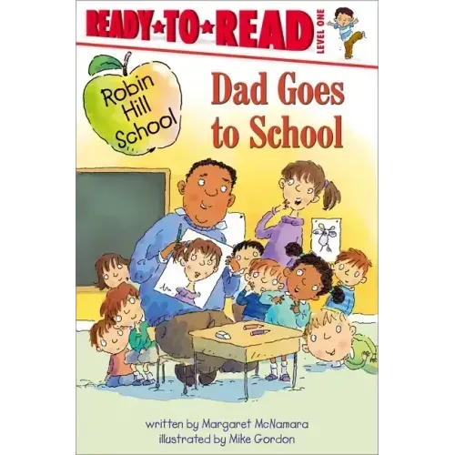 Dad Goes to School: Ready-To-Read Level 1
