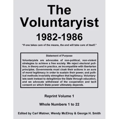 The Voluntaryist - 1982-1986: Reprint Volume 1, Whole Numbers 1 to 22