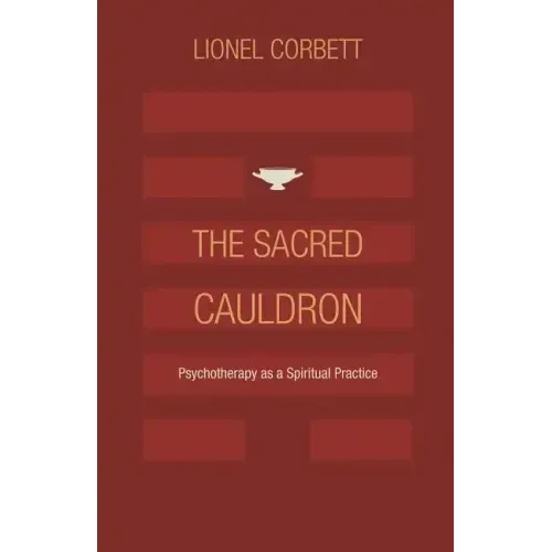 The Sacred Cauldron: Psychotherapy as a Spiritual Practice