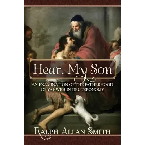 Hear, My Son: An Examination of the Fatherhood of Yahweh in Deuteronomy