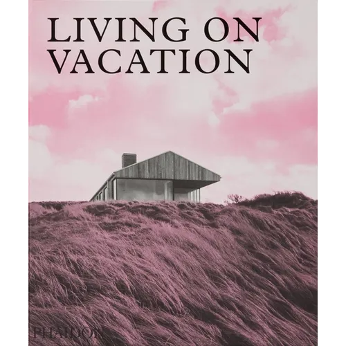 Living on Vacation: Contemporary Houses for Tranquil Living