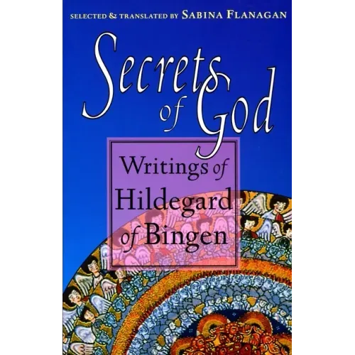 Secrets of God: Writings of Hildegard of Bingen