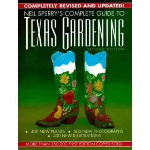 Neil Sperry's Complete Guide to Texas Gardening