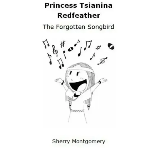 Princess Tsianina Redfeather: The Forgotten Songbird