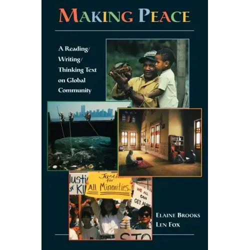 Making Peace: A Reading/Writing/Thinking Text on Global Community