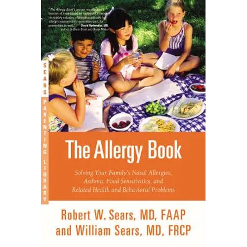 The Allergy Book: Solving Your Family's Nasal Allergies, Asthma, Food Sensitivities, and Related Health and Behavioral Problems