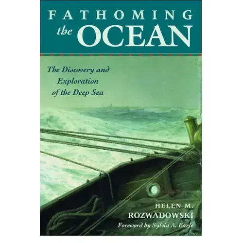 Fathoming the Ocean: The Discovery and Exploration of the Deep Sea