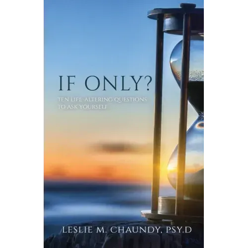 If Only: Ten Life-Altering Questions to Ask Yourself