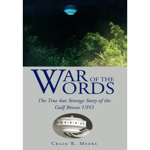 War of the Words: The True But Strange Story of the Gulf Breeze UFO