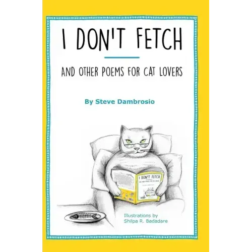 I Don't Fetch: And Other Poems for Cat Lovers