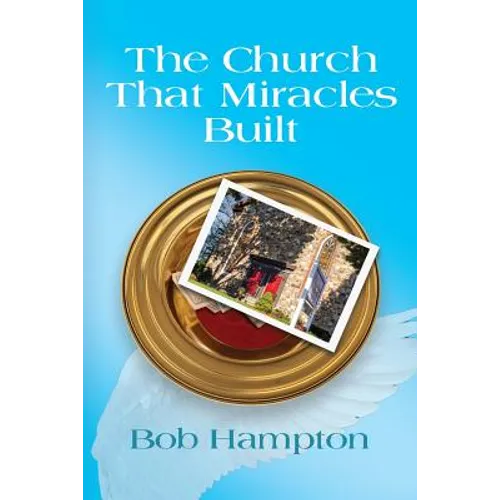The Church That Miracles Built