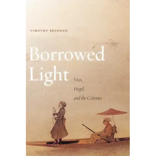 Borrowed Light, Volume 1: Vico, Hegel, and the Colonies