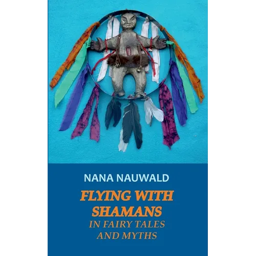 Flying with Shamans in Fairy Tales and Myths