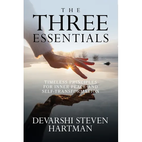 The Three Essentials: Timeless Principles for Inner Peace and Self-Transformation