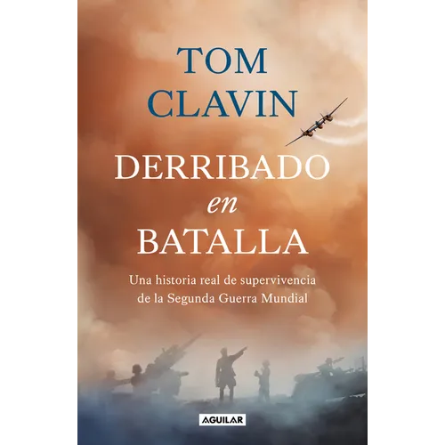 Derribado En Batalla. Una Historia Real de Supervivencia de la Segunda Guerra Mundial / Lightning Down: A World War II Story of Survival
