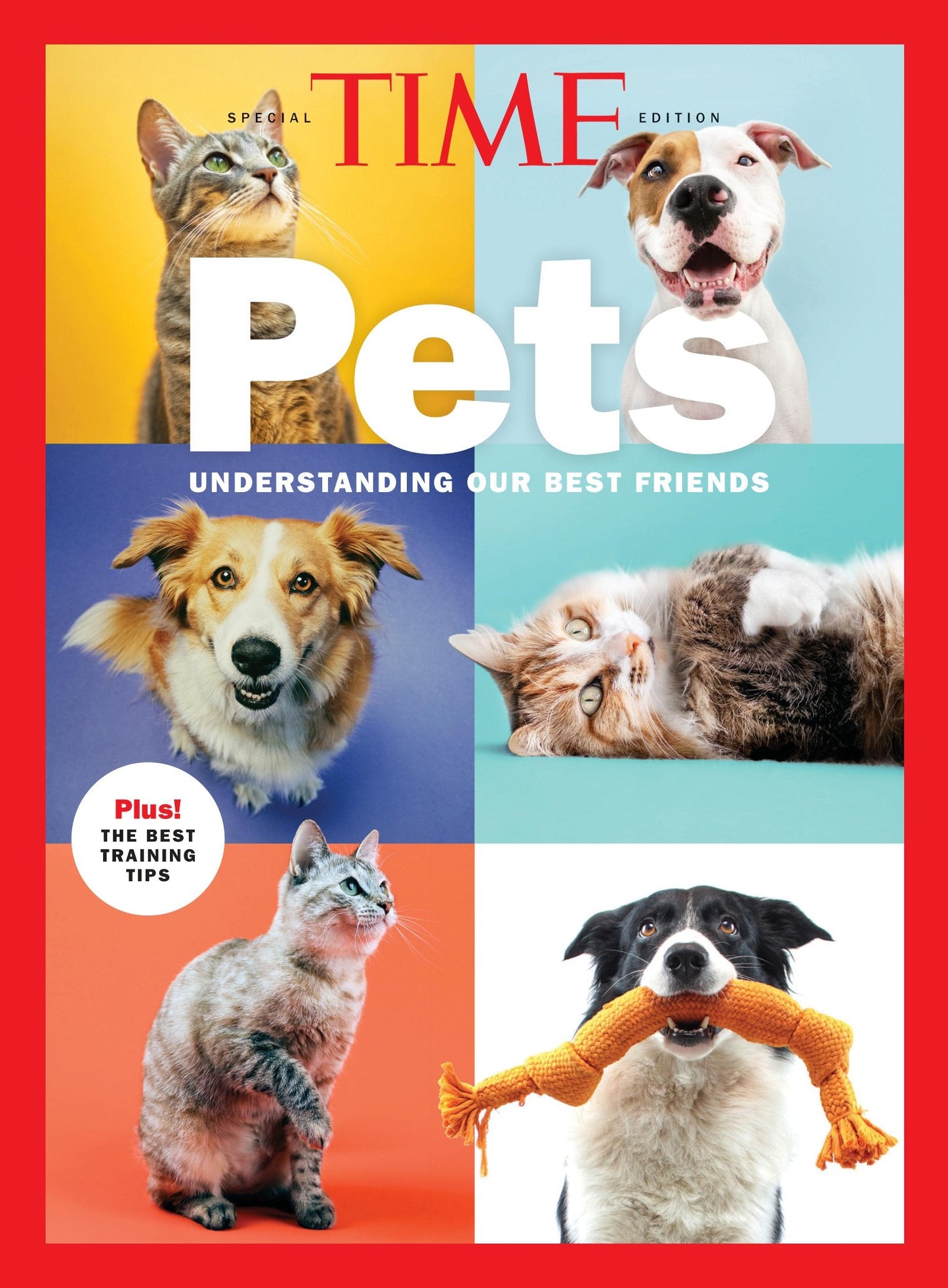 TIME Special Edition - Pets: Guide To Understanding Our Best Friends, Human & Pet Relationship, Scientific Benefits, Inside Your Dog & Cats Mind, Communication Tips, Training Tricks, Fun Facts & More!