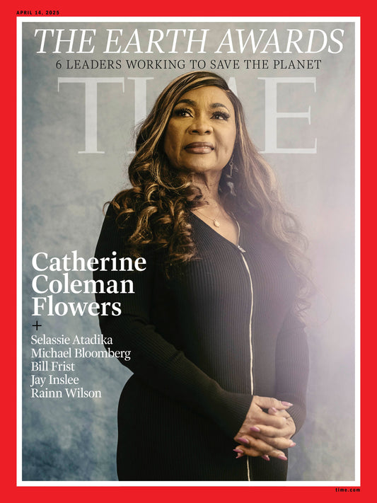 TIME Magazine - 04.14.25 Edition: The Earth Awards: Catherine Coleman Flowers, Selassie Atadika, Michael Bloomberg, Bill Frist, Jay Inslee, Rainn Wilson Working to Save the Planet