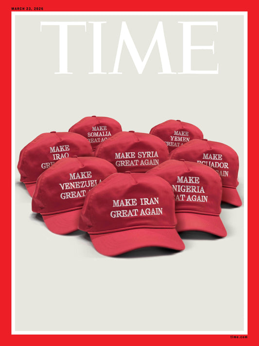 TIME Magazine - 03.23.26 Edition: Make Iran Great Again