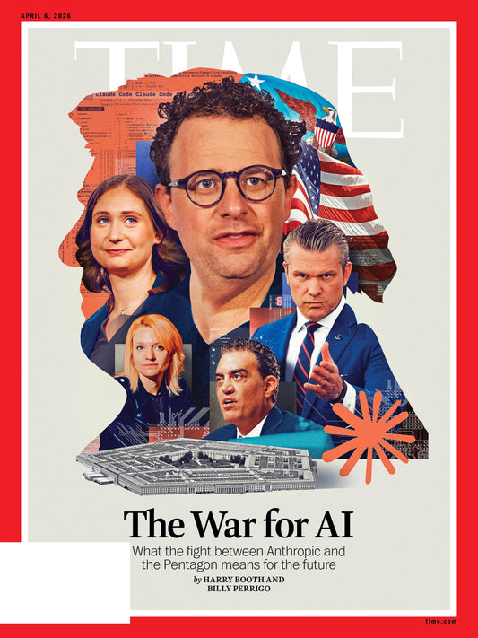 TIME Magazine - 04.06.26 Edition: The War for AI - What the Fight between Anthropic and the Pentagon means for the future