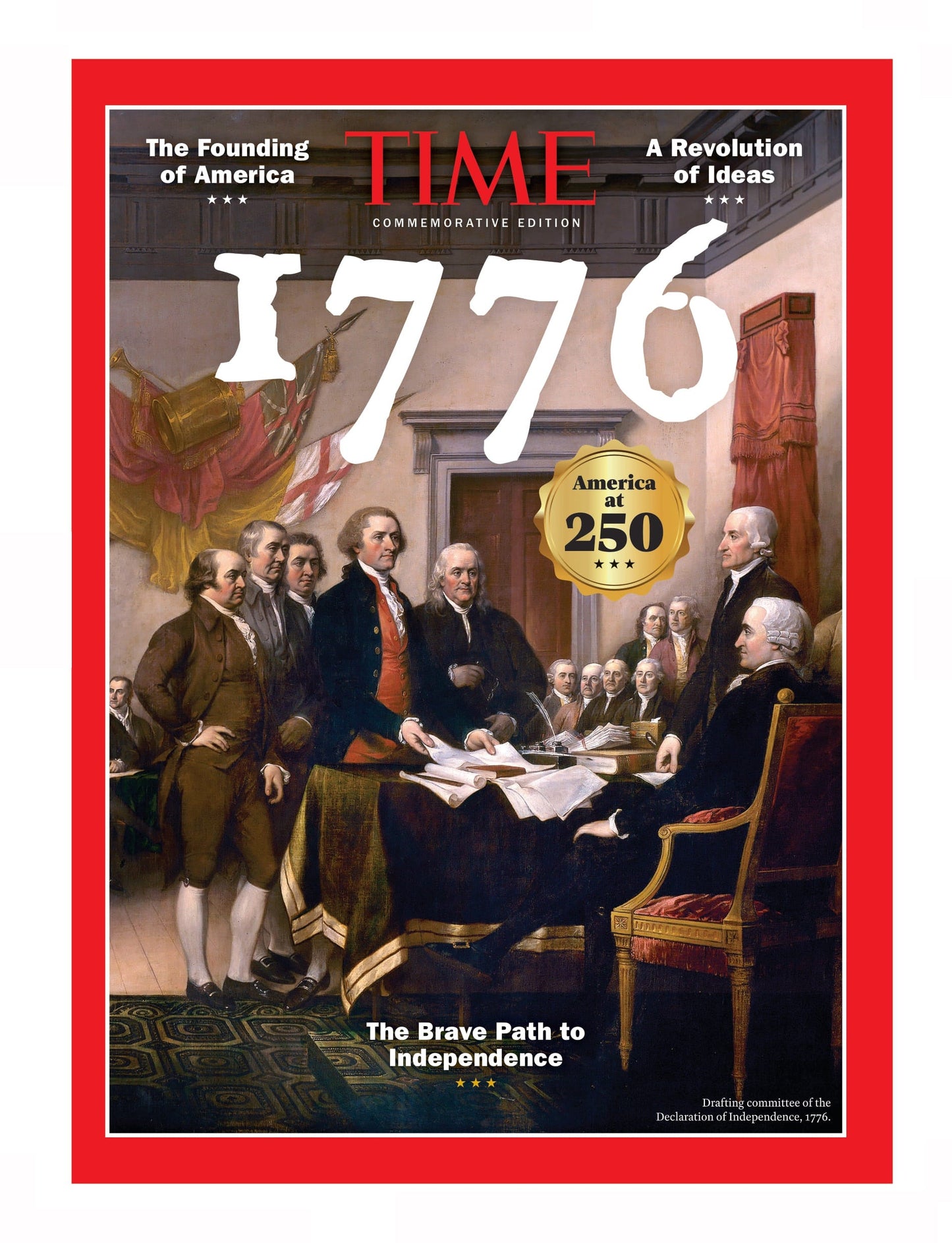TIME Commemorative Edition - 1776: The Founding Of America, The Brave Path To Independence, A Revolution Of Ideas & More!