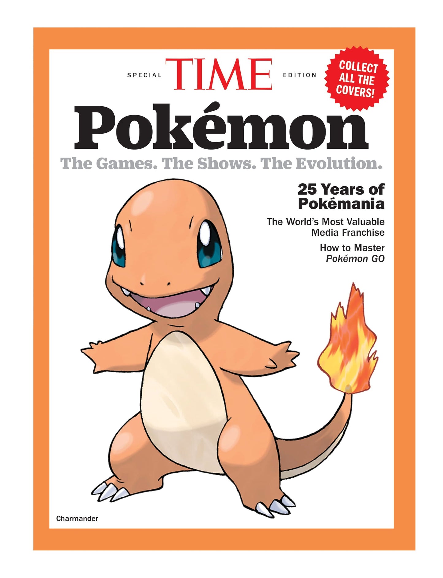 TIME Special Edition - Pokémon: The Games, The Shows, The Evolution, 25 Years Of Pokémania, The World's Most Valuable Media Franchise, How To Master Pokémon Go & More!