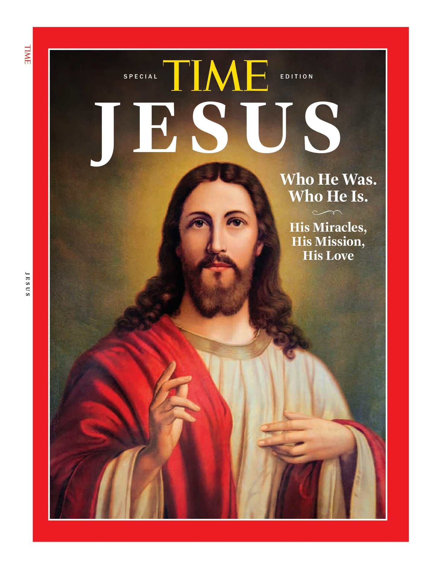 TIME Special Edition - Jesus: Who He Was, Who He Is, His Miracles, His Mission & His Love