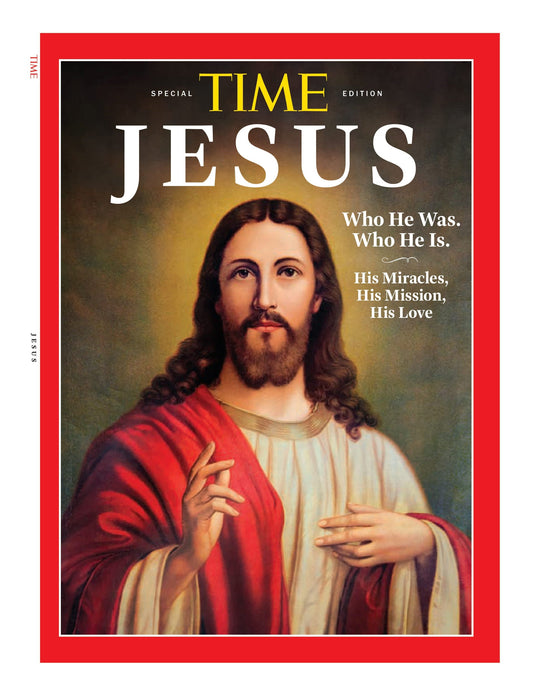 TIME Special Edition - Jesus: Who He Was, Who He Is, His Miracles, His Mission & His Love
