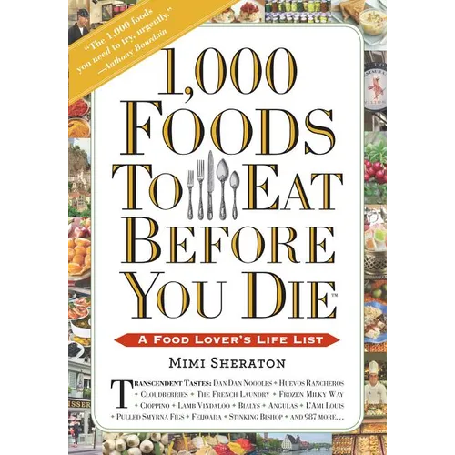 1,000 Foods to Eat Before You Die: A Food Lover's Life List