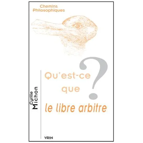 Qu'est-CE Que Le Libre Arbitre?
