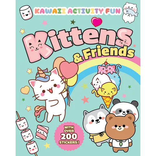 Kittens & Friends: Kawaii Activity Fun (with Over 200 Stickers!)