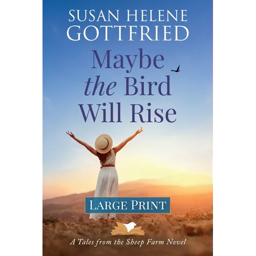 Maybe the Bird Will Rise (Large Print)