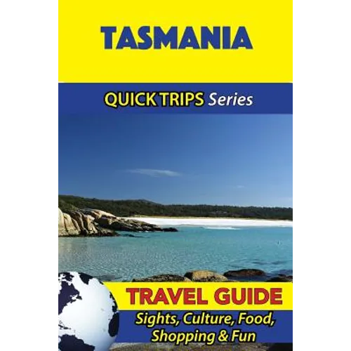 Tasmania Travel Guide (Quick Trips Series): Sights, Culture, Food, Shopping & Fun