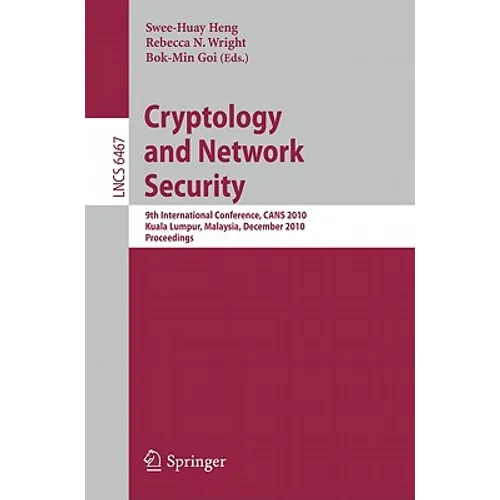 Cryptology and Network Security: 9th International Conference, Cans 2010, Kuala Lumpur, Malaysia, December 12-14, 2010, Proceedings