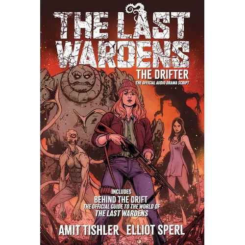 The Last Wardens: The Drifter: The Official Audio Drama Script