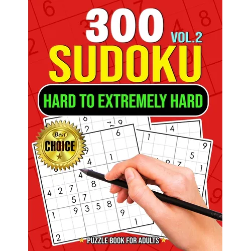 300 Sudoku Hard to Extremely Hard Volume 2: Sudoku Puzzles to solve Includes solutions Very Hard and Extremely Hard Sudoku